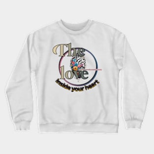 Love creates beauty inside the heart Crewneck Sweatshirt